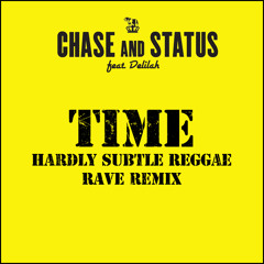 Chase & Status - Time (Hardly Subtle's Reggae Rave Mix) DOWNLOAD