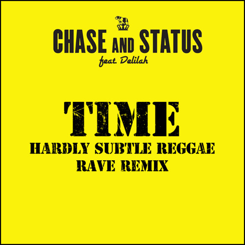 Chase & Status - Time (Hardly Subtle's Reggae Rave Mix) DOWNLOAD