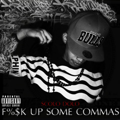 F%$k Up Some Commas - Scolo Dolo