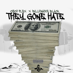 Chico flex X Billionaire black - They gone hate