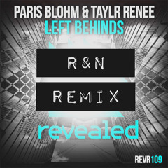 Paris Blohm & Taylr Renee - Left Behinds(R&N Remix)