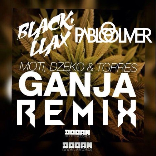 MOTi, Dzeko & Torres - Ganja (Blackllax & Pablo Oliver Remix)