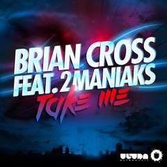 Brian Cross Feat. 2 Maniaks - Take Me