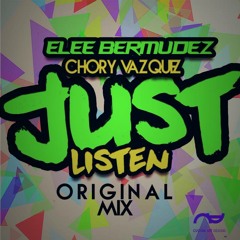 Elee Bermudez & Chory Vazquez - Just Listen (Original mix)