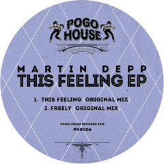 MARTIN DEPP - Freely (Original Mix) PHR006 ll POGO HOUSE REC