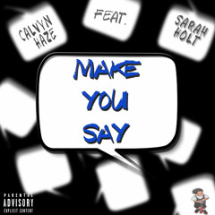 Calvyn Haze ~ Make You Say / Relax  Ft. Sarah Holt