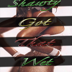 Shawty Got That Wet Wet