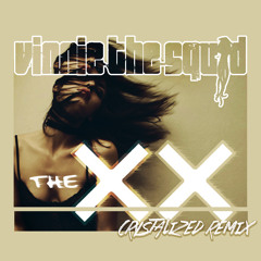 Crystalized - XX (Vinnie The Squid Remix)