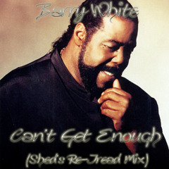 Barry White - Can't Get Enough Of You Love (Shed's Stretch Mix)