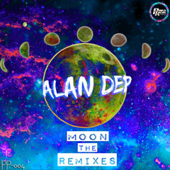 Alan Dep Moon (REMIXES EP)Out Now!!