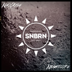 SNBRN -Raindrops Feat. Kerli (Nightcore)