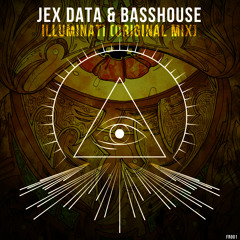 Jex Data & BassHouse - Illuminati [OUT ON 26 FEBRUARY]