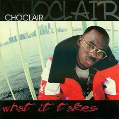 Choclair   What It Takes (Feat. Jully Black)