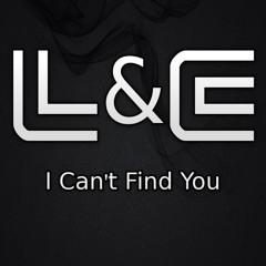 L&C - I Can't Find You Ft. Chris Scott EP