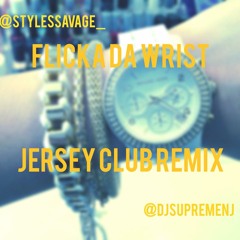 Styles Savage ~ Flicka Da Wrist (Remix) Ft. DjSupreme