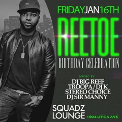 REETOE BDAY PARTY @SQUADZ JAN.16 ft JAKES from SOUL SUPREME