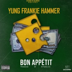 Yung Frankie Hammer - Bon Appétit [Produced By Hipaholics]