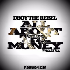 DBoy The Rebel - ALL ABOUT THE MONEY (Freestyle)