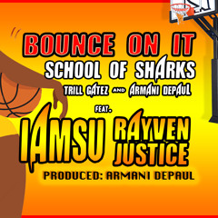 Bounce On It (feat. IAMSU & Rayven Justice) Prod. Armani Depaul