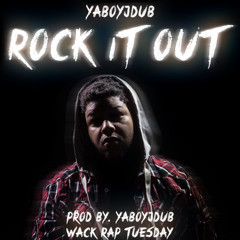 Rock It Out (Prod By. YaBoyJDub) *Wack Rap Tuesday*