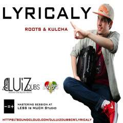 Lyricaly by DJ Luiz-Dubs(mastered)