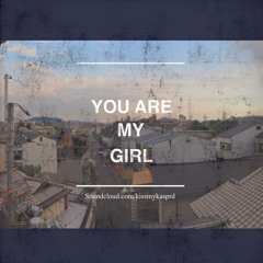 You are my girl