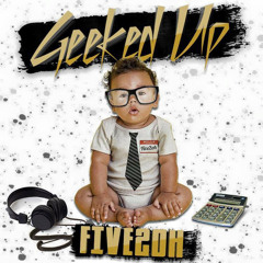 Five2Oh - Geeked Up (Prod. by Beezy)