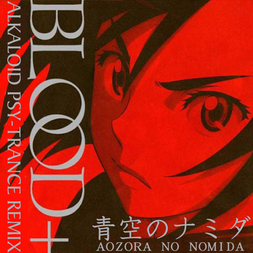 Stream 青空のナミダ Aozora No Namida Blood Psy Trance Remix By Dj O Man Listen Online For Free On Soundcloud