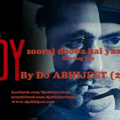 Sooraj Dooba Hai Yaroo- Bootleg Mix By Dj Abhijeet (2AM)