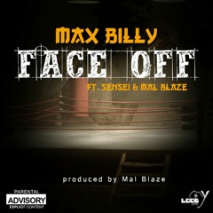 Max Billy - Face Off (FO) Ft Sensei & Mal Blvz3 (Prod By Mal Blvz3)