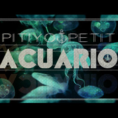 ACUARIO / PITIYO Y PETIT