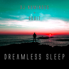 Dreamless Sleep - Dj Numinous & ORbit