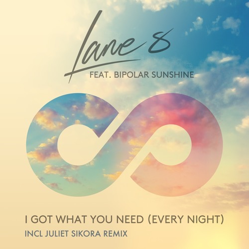 REMIX of Lane 8 Feat. Bipolar Sunshine - I Got What You Need (Every Night)