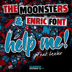 The Moonsters & Enric Font ft. Lexter - Help Me! (Original Mix)