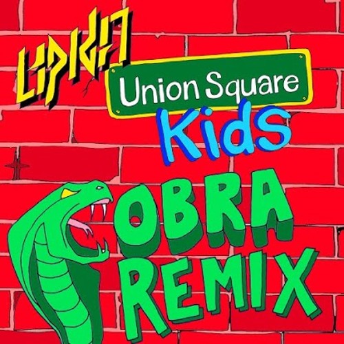 Union Square Kids (COBRA REMIX) - LIPKA