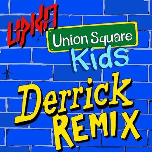 UNION SQUARE KIDS (DERRICK REMIX) - LIPKA