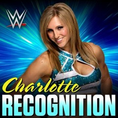 WWE NXT Recognition Charlotte Theme Song