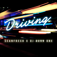 SeanFreshxDJ Burn One - Driving
