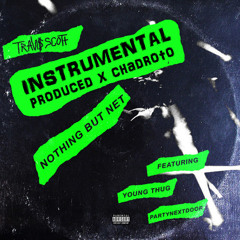 Travi$ Scott ft. PARTYNEXTDOOR & Young Thug - Nothing But Net (Instrumental)