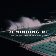 Reminding Me Feat. Chris Rivers