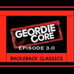 GEORDIE CORE 3.0 - Back2Back Classics