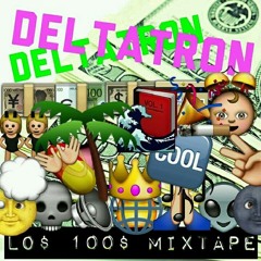 Deltatron - Lo$ 100$ Mixtape
