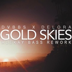 DVBBS x DELORA - Gold Skies [Alekay Bass Rework]