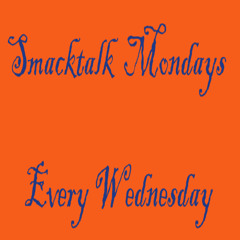 Smacktalk Mondays - Insulting Everyone