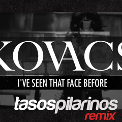 Kovacs - I've Seen That Face Before (Libertango)Tasos Pilarinos Remix