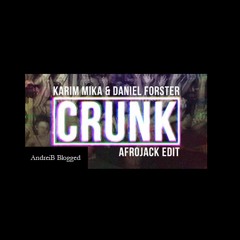 128 Karim Mika & Daniel Forster - Crunk & I Love It [Afrojack Edit] [ AndreiB Blogged Edit Acapella