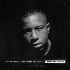 Miss My Nigga (Rip The Jacka) - Mitchy Slick & DJ.Fresh