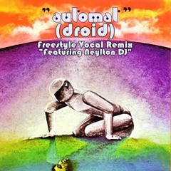 Automat - Droid Feat.Neylton DJ(Freestyle Vocal Remix)