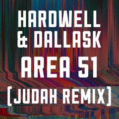 Hardwell & Dallask - Area 51 (JUDAH Remix)