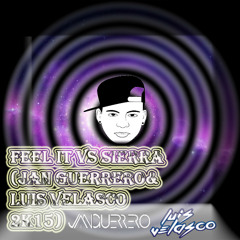 Feel It Vs Sierra ( Jan Guerrero & Luis Velasco 2k15 ) Bootleg Privado